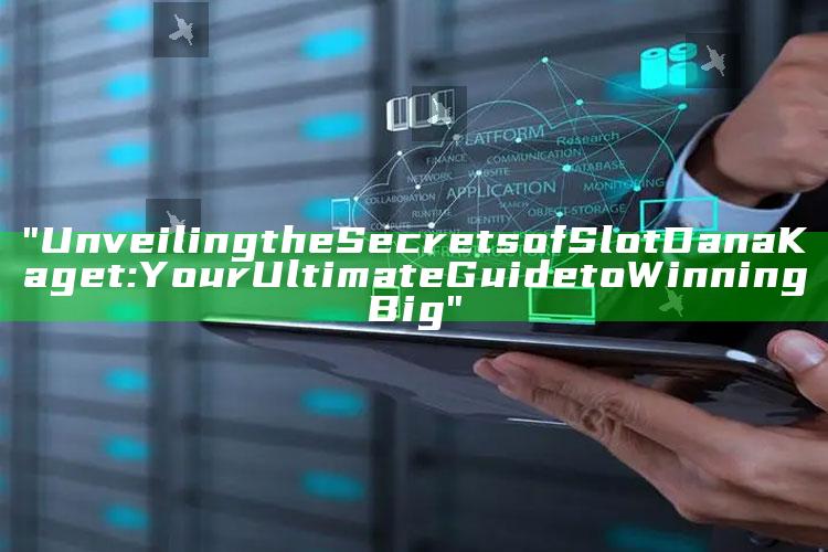 "Unveiling the Secrets of Slot Dana Kaget: Your Ultimate Guide to Winning Big"