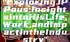 "Exploring JP Paus: Insights into His Life, Work, and Impact in the Industry"