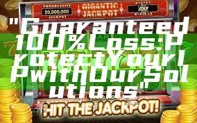 "Guaranteed 100% Loss: Protect Your IP with Our Solutions"