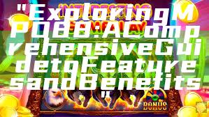 "Exploring MPO88: A Comprehensive Guide to Features and Benefits"