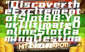 "Discover the Excitement of Slot88: Your Ultimate Online Slot Gaming Destination"