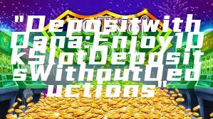 "Deposit with Dana: Enjoy 10k Slot Deposits Without Deductions"