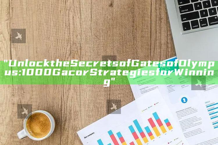 "Unlock the Secrets of Gates of Olympus: 1000 Gacor Strategies for Winning"