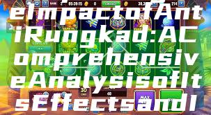 "Exploring the Impact of Anti Rungkad: A Comprehensive Analysis of Its Effects and Implications"