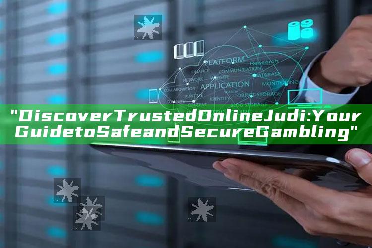 "Discover Trusted Online Judi: Your Guide to Safe and Secure Gambling"