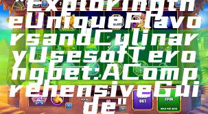 "Exploring the Unique Flavors and Culinary Uses of Terongbet: A Comprehensive Guide"