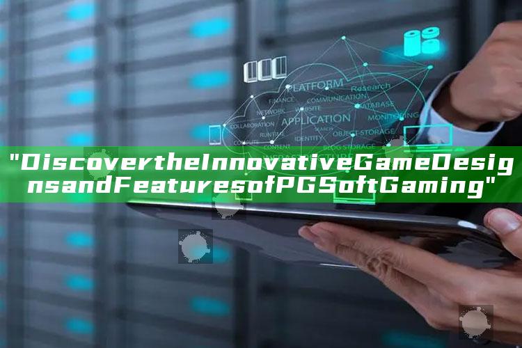 "Discover the Innovative Game Designs and Features of PG Soft Gaming"